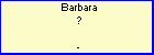 Barbara ?